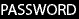 PASSWORD